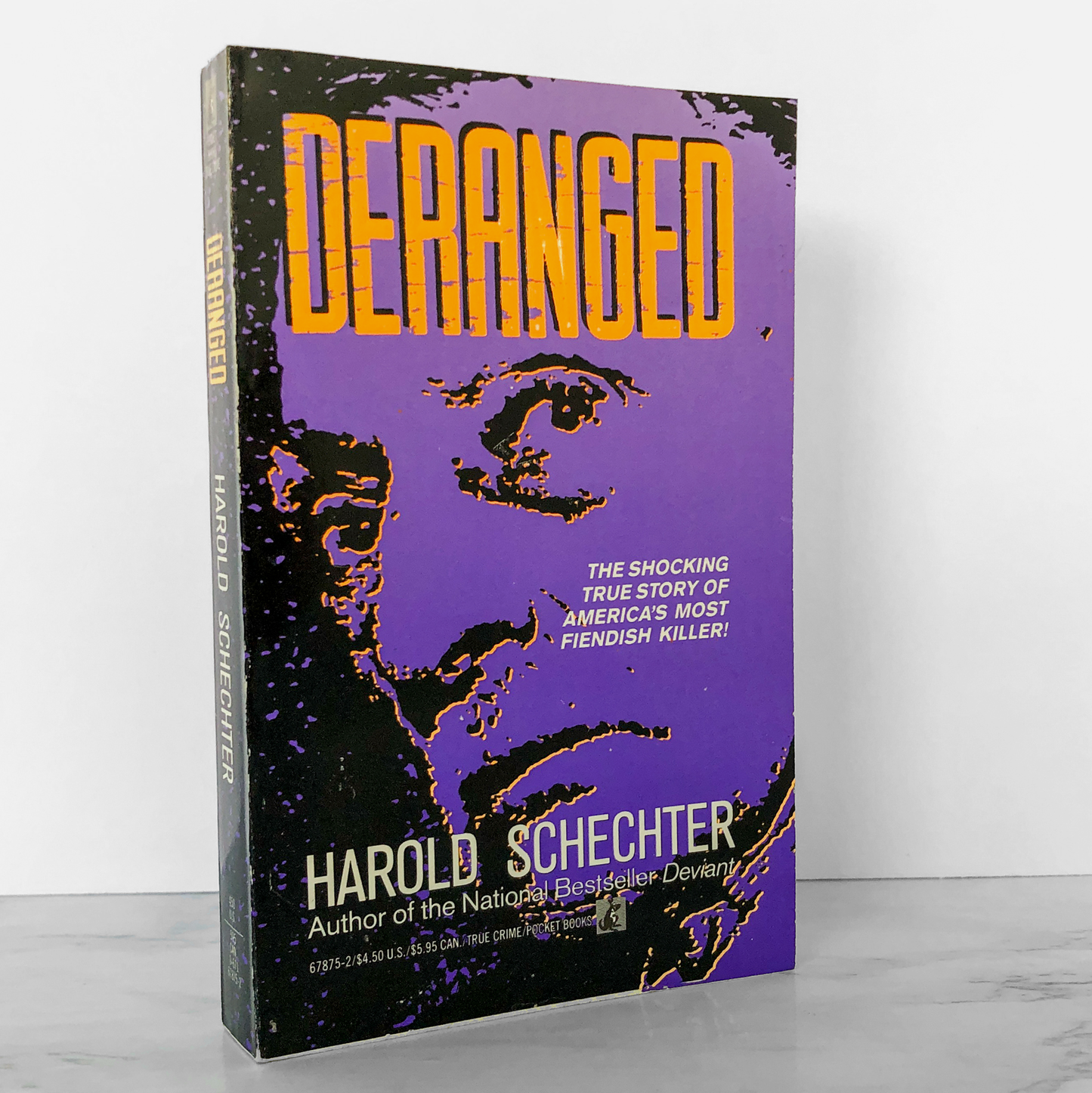 Deranged: The Shocking True Story of America's Most Fiendish Killer by Harold Schechter [FIRST EDITION / 1990]