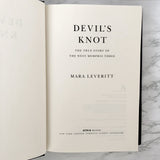 Devil's Knot: The True Story of the West Memphis Three by Mara Leveritt [FIRST EDITION] 2002