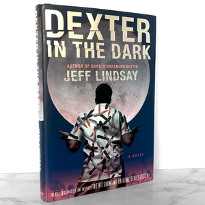 Dexter in the Dark by Jeff Lindsay [FIRST EDITION] 2007 • Dexter #3