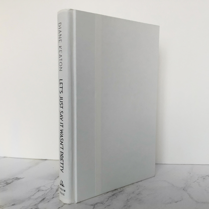 Let's Just Say it Wasn't Pretty by Diane Keaton [SIGNED FIRST EDITION] - Bookshop Apocalypse