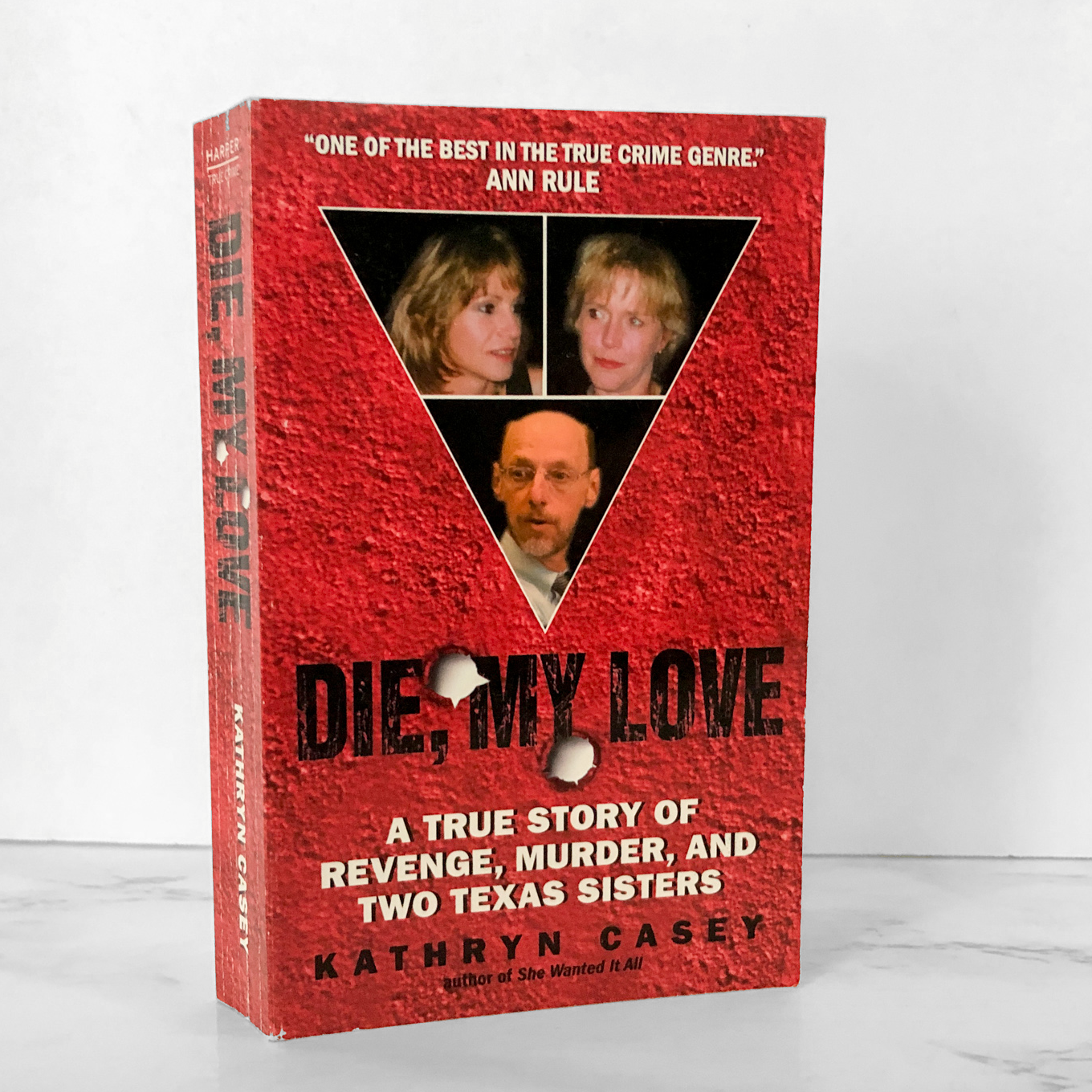 Die, My Love: A True Story of Revenge, Murder & Two Texas Sisters by Kathryn Casey [2007 PAPERBACK]
