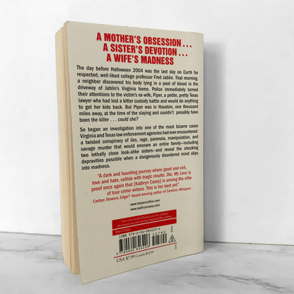 Die, My Love: A True Story of Revenge, Murder & Two Texas Sisters by Kathryn Casey [2007 PAPERBACK]