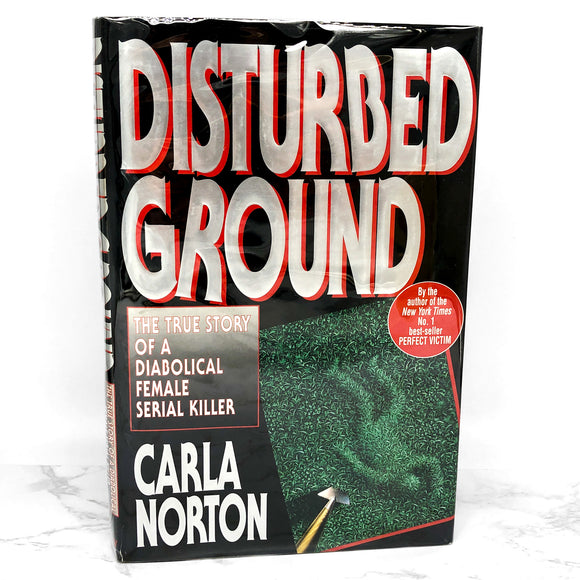 Disturbed Ground: The True Story of a Diabolical Female Serial Killer by Carla Norton [FIRST EDITION] 1994