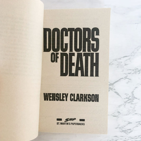 Doctors of Death by Wensley Clarkson [FIRST PAPERBACK PRINTING] 1994 • St. Martin's