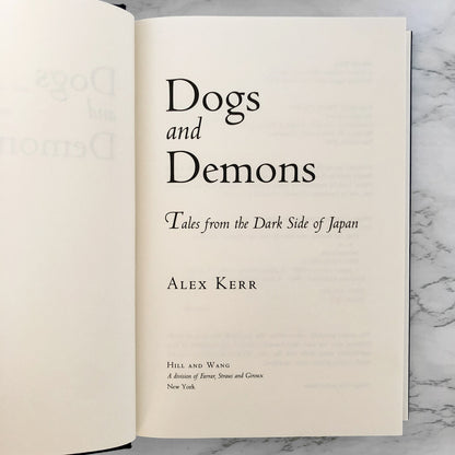 Dogs and Demons: Tales From the Dark Side of Modern Japan by Alex Kerr [FIRST EDITION / 2001]