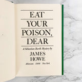 Eat Your Poison Dear by James Howe [FIRST EDITION • FIRST PRINTING] 1986