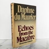 Echoes from the Macabre: Selected Stories by Daphne du Maurier [FIRST EDITION / 1976] - Bookshop Apocalypse