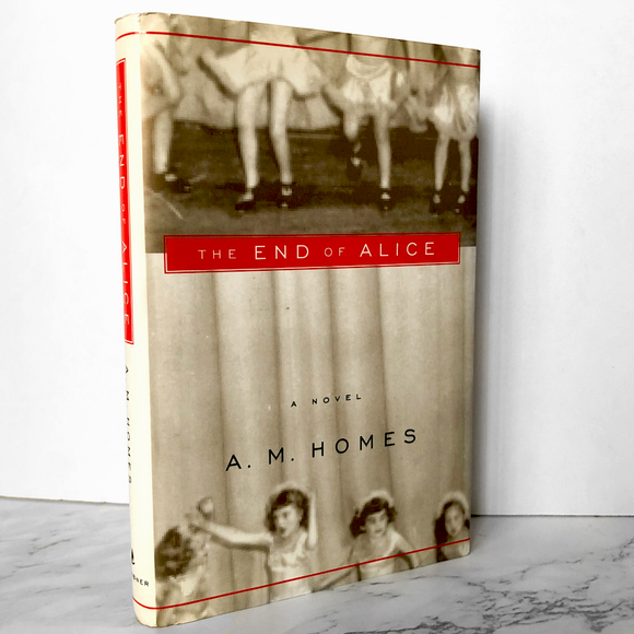 The End of Alice by A.M. Homes [FIRST EDITION / FIRST PRINTING] - Bookshop Apocalypse