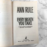 Every Breath You Take by Ann Rule [FIRST PAPERBACK PRINTING / 2001]