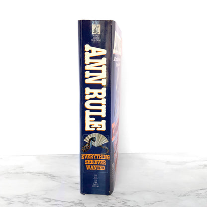 Everything She Ever Wanted by Ann Rule [FIRST PAPERBACK PRINTING] 1993