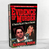 Evidence of Murder: A Twisted Killer's Trail of Violence by Samuel Roen