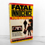 Fatal Innocence: The Crime That Shocked The World by David James Smith [FIRST PAPERBACK PRINT / 1996]