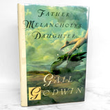 Father Melancholy's Daughter by Gail Godwin [FIRST EDITION • FIRST PRINTING] 1991