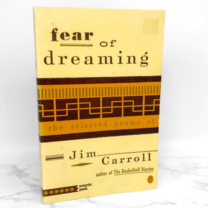 Fear of Dreaming : The Selected Poems of Jim Carroll [FIRST EDITION TRADE PAPERBACK] 1993