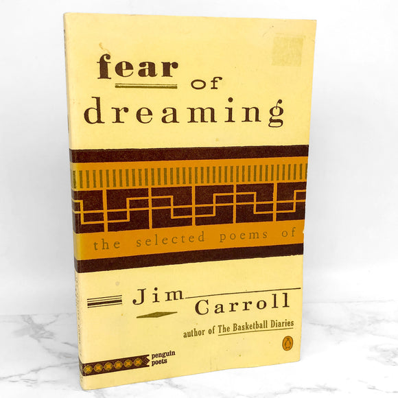 Fear of Dreaming : The Selected Poems of Jim Carroll [FIRST EDITION TRADE PAPERBACK] 1993