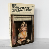 The Feminization of American Culture by Ann Douglas [1978 PAPERBACK]
