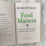 Food Matters: A Guide to Conscious Eating by Mark Bittman [FIRST EDITION]