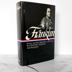 Benjamin Franklin: Writings: The Autobiography / Poor Richard’s Almanack / Bagatelles, Pamphlets, Essays & Letters [LIBRARY OF AMERICA / 1987]