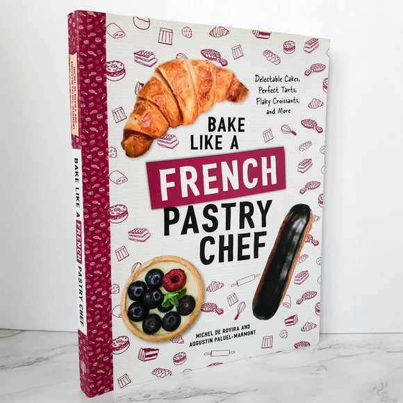 Bake Like a French Pastry Chef by Michel De Rovira & Augustin Paluel-Marmont - Bookshop Apocalypse