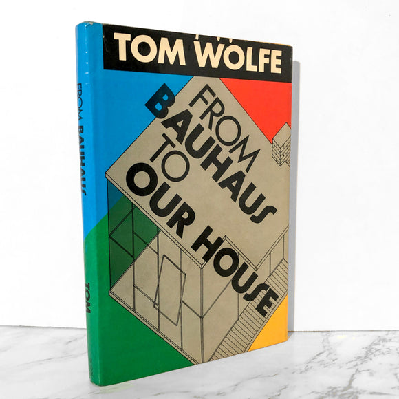 From Bauhaus to Our House by Tom Wolfe [FIRST EDITION] - Bookshop Apocalypse