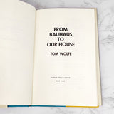 From Bauhaus to Our House by Tom Wolfe [FIRST EDITION] 1981