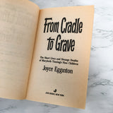 From Cradle to Grave by Joyce Egginton [1990 FIRST PAPERBACK EDITION]