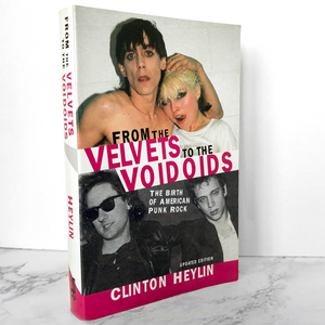 From the Velvets to the Voidoids: The Birth of American Punk Rock by Clinton Heylin [TRADE PAPERBACK / 2005]