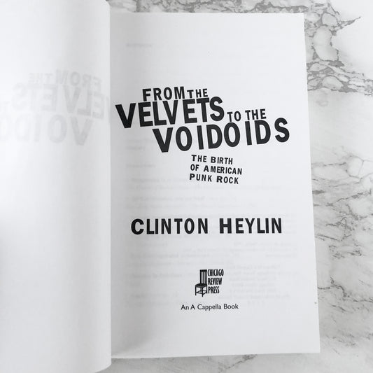 From the Velvets to the Voidoids: The Birth of American Punk Rock by Clinton Heylin [TRADE PAPERBACK / 2005]