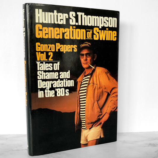 Generation of Swine: Tales of Shame & Degradation by Hunter S. Thompson [FIRST EDITION / 1988]