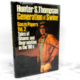 Generation of Swine: Tales of Shame & Degradation by Hunter S. Thompson [FIRST EDITION] 1988