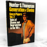 Generation of Swine: Tales of Shame & Degradation by Hunter S. Thompson [FIRST EDITION] 1988
