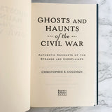 Ghosts & Haunts of the Civil War: Authentic Accounts of the Strange & Unexplained by Christopher K. Coleman [2003 HARDCOVER]