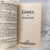 Ghoul by Michael Slade [FIRST SIGNET PRINTING] 1989