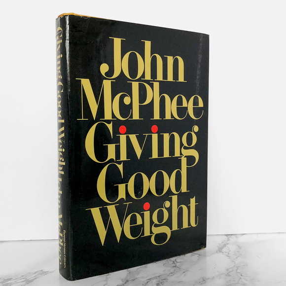 Giving Good Weight by John McPhee [FIRST EDITION / FIRST PRINTING] - Bookshop Apocalypse