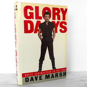 Glory Days: Bruce Springsteen in the 1980s by Dave Marsh [FIRST EDITION]
