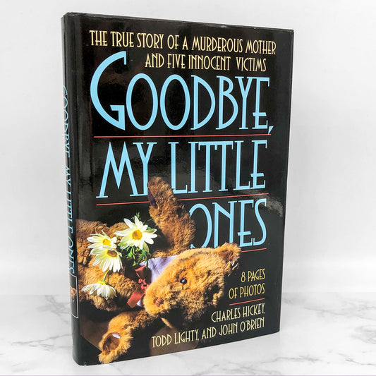 Goodbye My Little Ones by Charles Hickey, Todd Lighty & John O'Brien [FIRST EDITION HARDCOVER] 1996