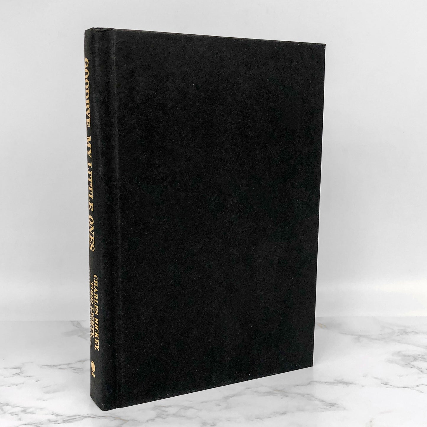 Goodbye My Little Ones by Charles Hickey, Todd Lighty & John O'Brien [FIRST EDITION HARDCOVER] 1996