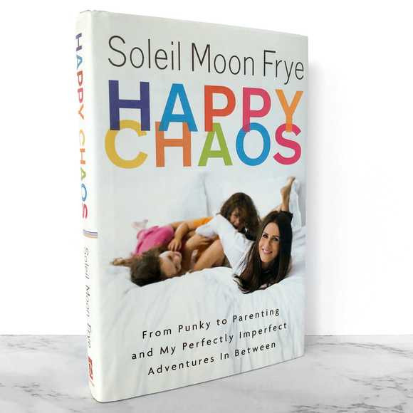 Happy Chaos: From Punky to Parenting by Soleil Moon Frye SIGNED! [FIRST EDITION]