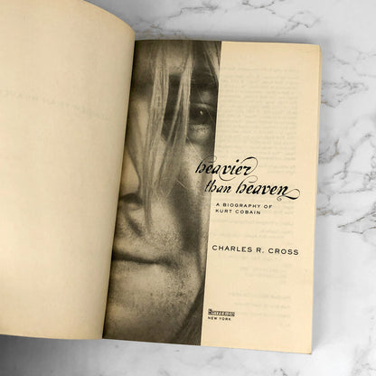Heavier Than Heaven: A Biography of Kurt Cobain by Charles R. Cross [FIRST PAPERBACK EDITION] 2001