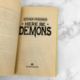 Here Be Demons by Esther M. Friesner [FIRST EDITION PAPERBACK] 1988