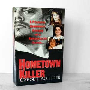 Hometown Killer by Carol J. Rothgeb [2004 PAPERBACK]