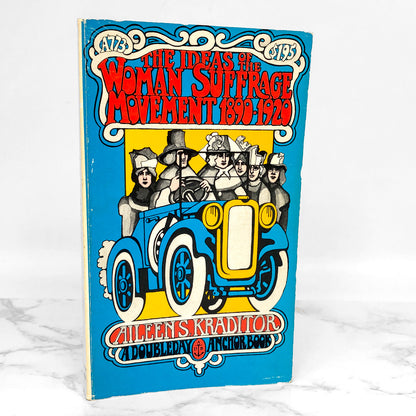The Ideas of the Woman Suffrage Movement 1890-1920 by Aileen S. Kraditor [FIRST PAPERBACK PRINTING] 1971