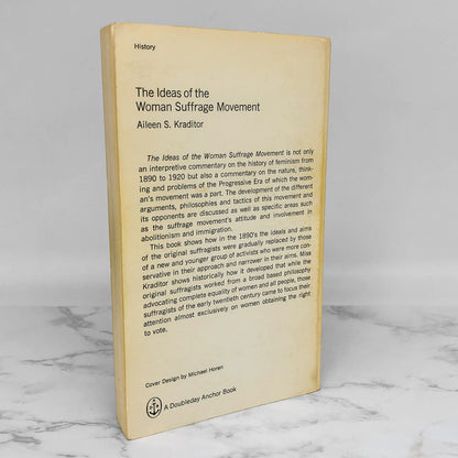 The Ideas of the Woman Suffrage Movement 1890-1920 by Aileen S. Kraditor [FIRST PAPERBACK PRINTING] 1971