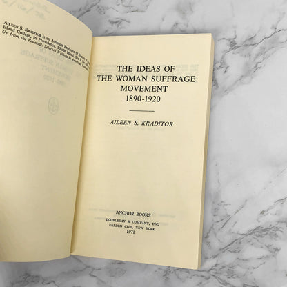 The Ideas of the Woman Suffrage Movement 1890-1920 by Aileen S. Kraditor [FIRST PAPERBACK PRINTING] 1971