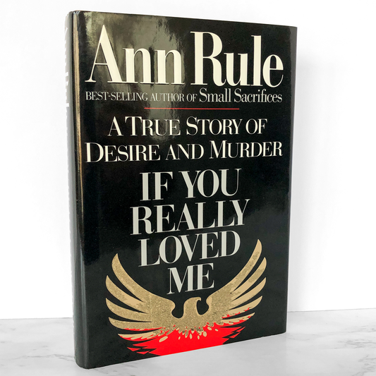 If You Really Loved Me: A True Story of Desire & Murder by Ann Rule [FIRST EDITION] 1991 • Simon & Schuster