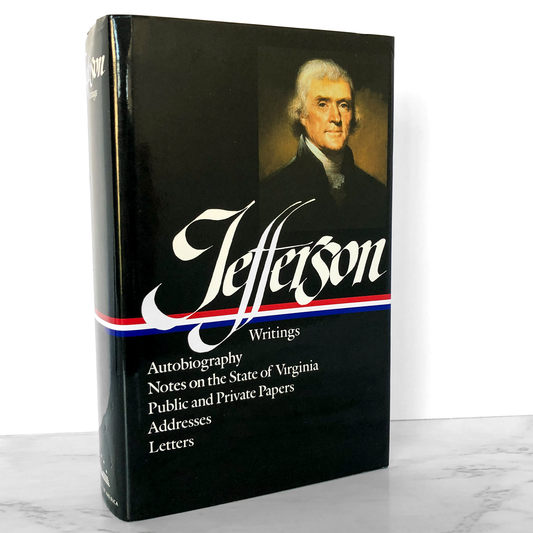 Thomas Jefferson: Writings: Autobiography, Notes on the State of Virginia, Papers, Addresses & Letters [LIBRARY OF AMERICA / 1984]