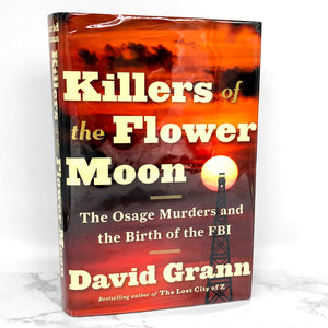 Killers of the Flower Moon by David Grann [FIRST EDITION / FIRST PRINTING]