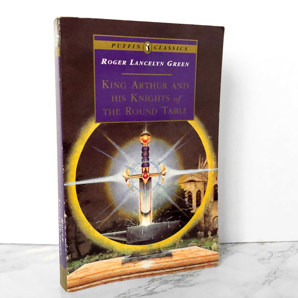 King Arthur and His Knights of the Round Table by Roger Lancelyn Green