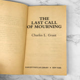 The Last Call of Mourning by Charles L. Grant [FIRST PAPERBACK PRINTING] 1980