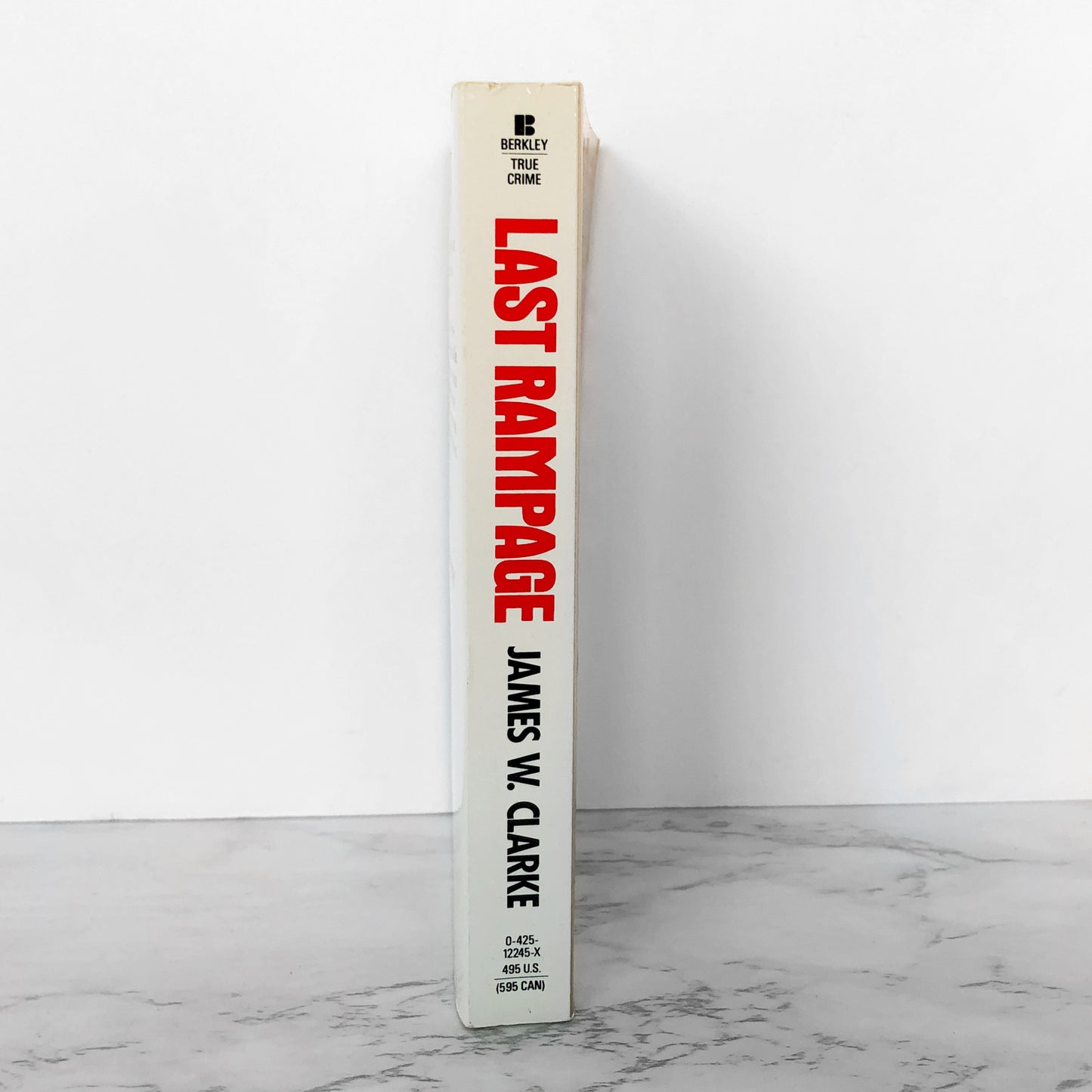 Last Rampage: The Shocking True Story of an Escaped Convict's Killing Spree by James W. Clarke [FIRST PAPERBACK PRINTING / 1990]